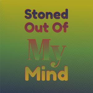 Stoned Out Of My Mind