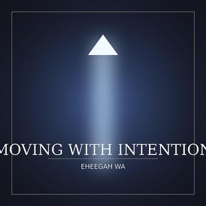 Moving with intention