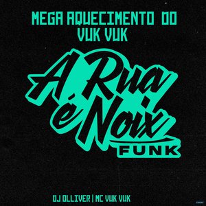 Mega Aquecimento do Vuk Vuk (feat. Dj Olliver & Mc Vuk Vuk)