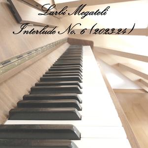 Interlude No. 6 (2023-24, Concert Grand Piano CFX Version)