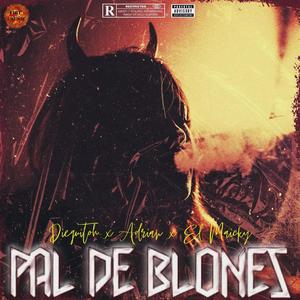 Pal De Blones (feat. Adrian & El Maicky)