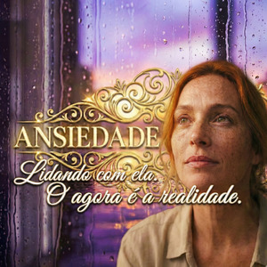 Ansiedade Lidando Com Ela. O Agora É a Realidade.