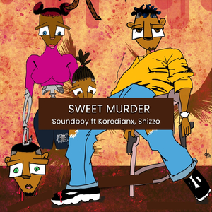 Sweet Murder (feat. Koredianx & Shizzo)