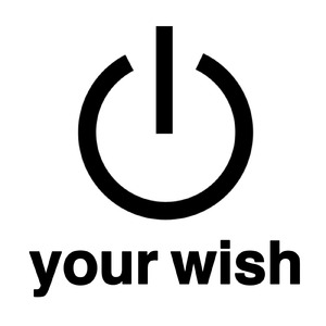 your wish