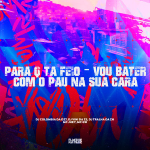 Para Q Ta Feio - Vou Bater Com o Pau na Sua Cara