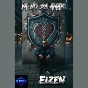 Ya No Se Amar (feat. Eizen)