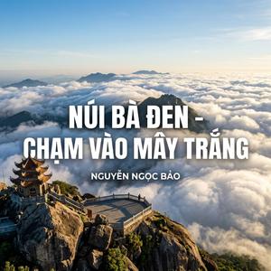 NÚI BÀ ĐEN - CHẠM VÀO MÂY TRẮNG (Radio Edit)