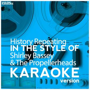 History Repeating (In the Style of Shirley Bassey & The Propellerheads) [Karaoke Version]
