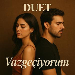 Vazgeçiyorum - Düet