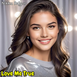 Love Me True