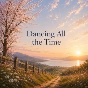 Dancing All the Time