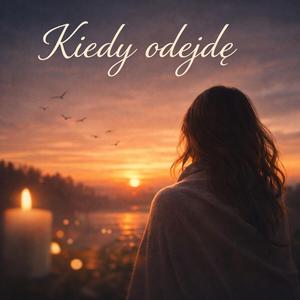 Kiedy odejdę