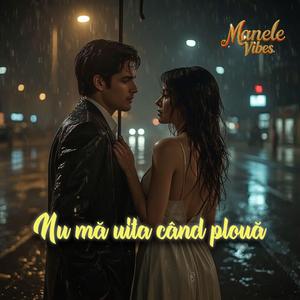 Nu mă uita când plouă