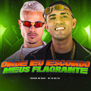 Onde Eu Escondo Meus Flagrante