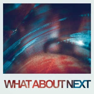 What About Next
