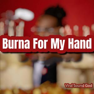 Burna For My Hand