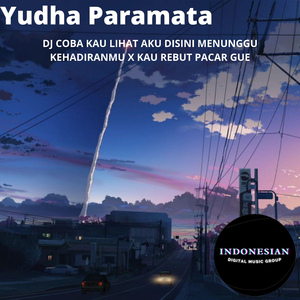 DJ COBA KAU LIHAT AKU DISINI MENUNGGU KEHADIRANMU , KAU REBUT PACAR GUE (Yudha Paramata)