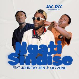 Ngati Sindise (feat. John Tay jien & Sky zone)