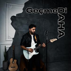 Geçmedi daha