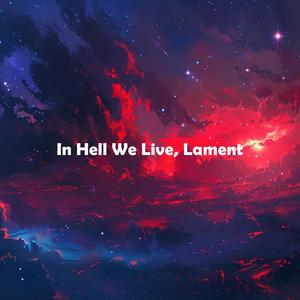 In Hell We Live, Lament