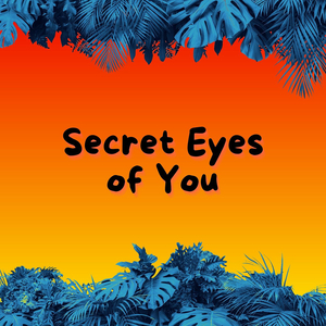 Secret Eyes of You