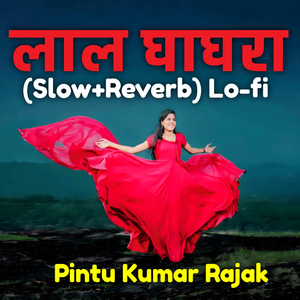 Laal Ghaghra (Slow+Reverb) Lo-fi
