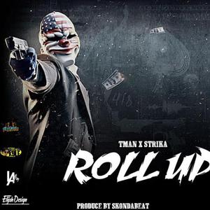 Roll Up (feat. Tman & Strika)