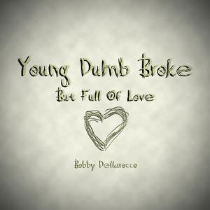 Young Dumb Broke (But Full of Love)