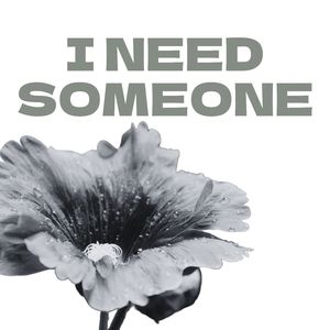 I Need Someone