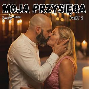 MOJA PRZYSIĘGA (PART 2) - ODPOWIEDŹ
