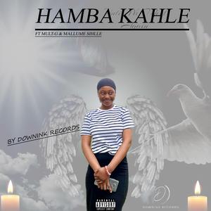 Hamba Kahle (feat. Mult G & Mallume Sihlle) (by Downink Records)