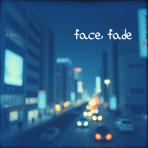 face, fade
