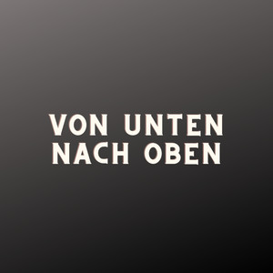 Von Unten Nach Oben (Pastiche/Remix/Mashup)