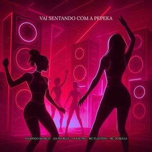 Vai Sentando Com a Pepeka