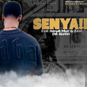 Senya (feat. Ndeyah Music & Exist Dah Hustler)