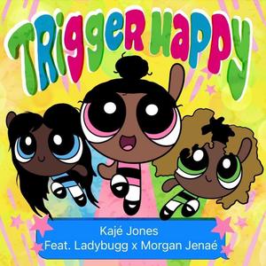 Trigger Happy (feat. Ladybugg & Morgan Jenae)