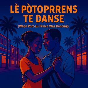 LÈ PÒTOPRENS TE DANSE (When Port‑au‑Prince Was Dancing)