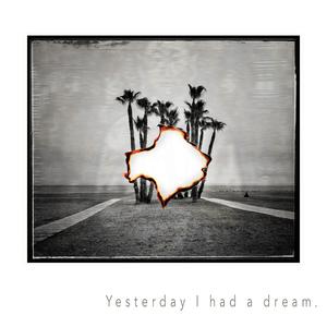 Yesterday i had a dream