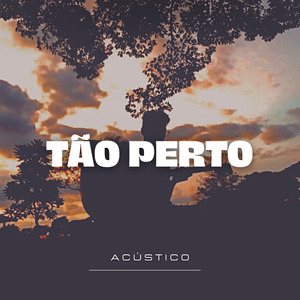 Tão Perto (Acústico)