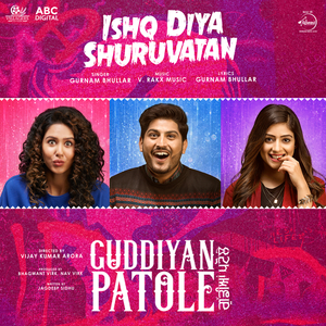 Ishq Diya Shuruvatan (From "Guddiyan Patole" Soundtrack)