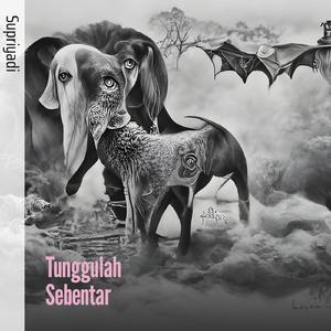 Tunggulah Sebentar