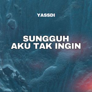 Sungguh Aku Tak Ingin