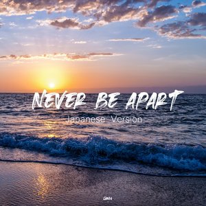 Never Be Apart (Japanese Version)