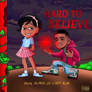 Hard To Believe (feat. Lady RnB)