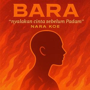Bara "Nyalakan Cinta Sebelum Padam"