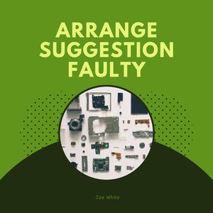 Arrange Suggestion Faulty