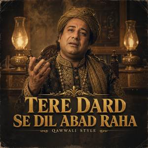 Tere dard se Dil Abad Raha (qawwali style)