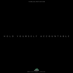 Hold Yourself Accountable (Motivational Speech)