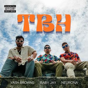 TBH (feat. Baby Jay & Yash Browns)
