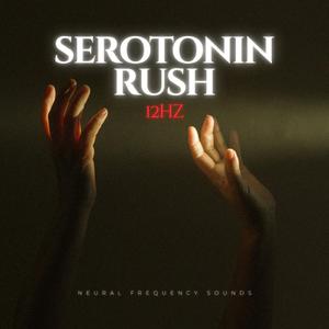 Serotonin Rush 12 Hz • Mood Uplift & Meditation